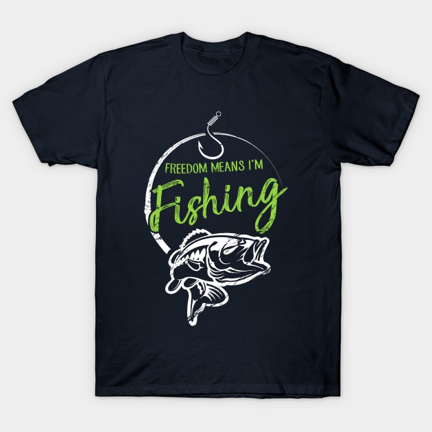 Freedom Means I'm Fishing T-Shirt by ThreadsMonkey